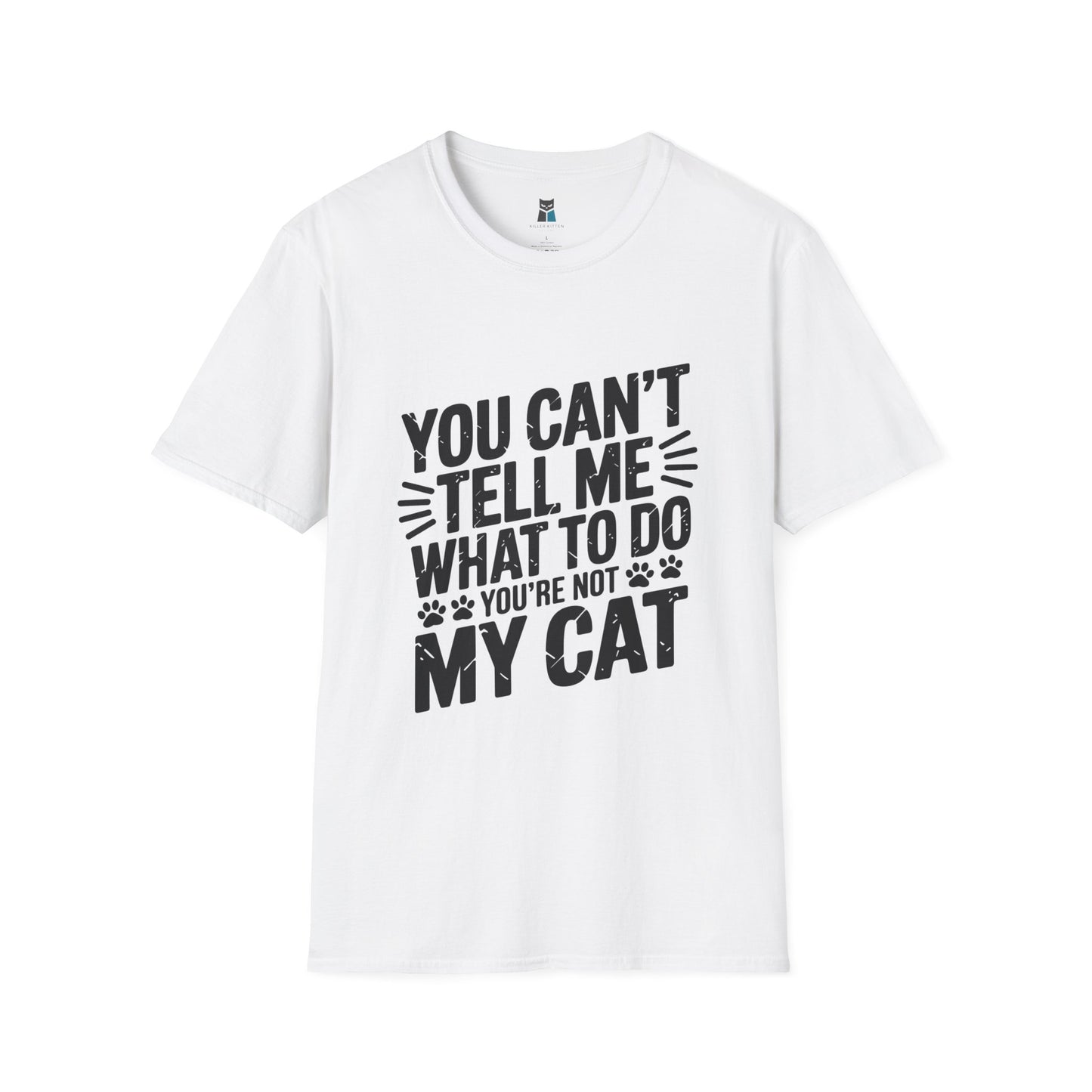 You Can’t Tell Me What to Do – Funny Cat Attitude T-Shirt