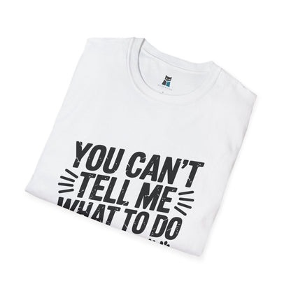 You Can’t Tell Me What to Do – Funny Cat Attitude T-Shirt