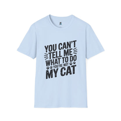 You Can’t Tell Me What to Do – Funny Cat Attitude T-Shirt